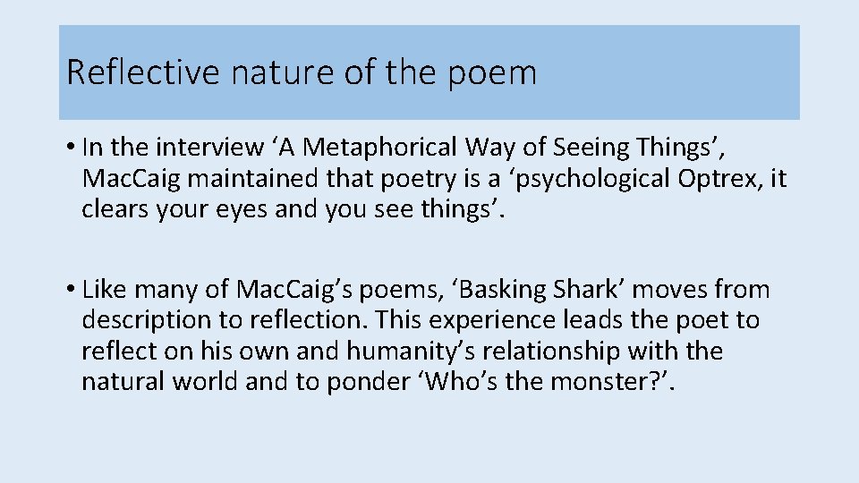 Reflective nature of the poem • In the interview ‘A Metaphorical Way of Seeing