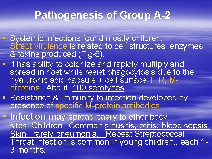 Pathogenesis of Group A-2 § Systemic infections found mostly children. . Strept. virulence is