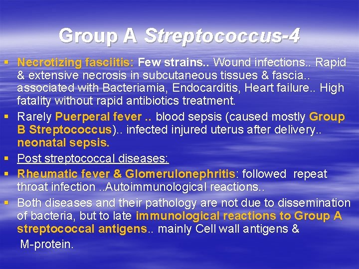 Group A Streptococcus-4 § Necrotizing fasciitis: Few strains. . Wound infections. . Rapid &