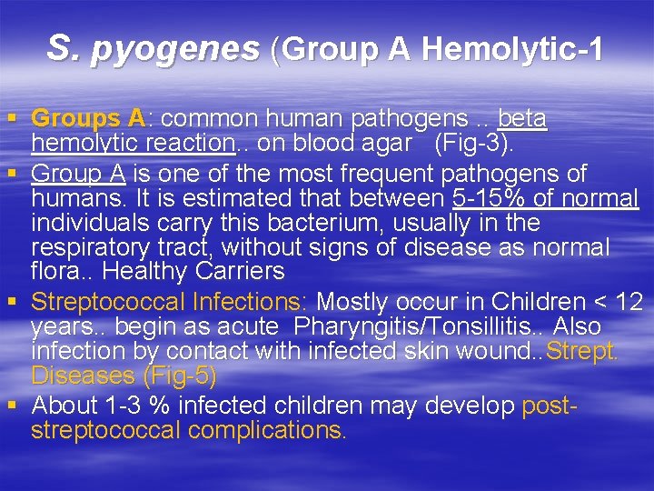 S. pyogenes (Group A Hemolytic-1 § Groups A: common human pathogens. . beta hemolytic