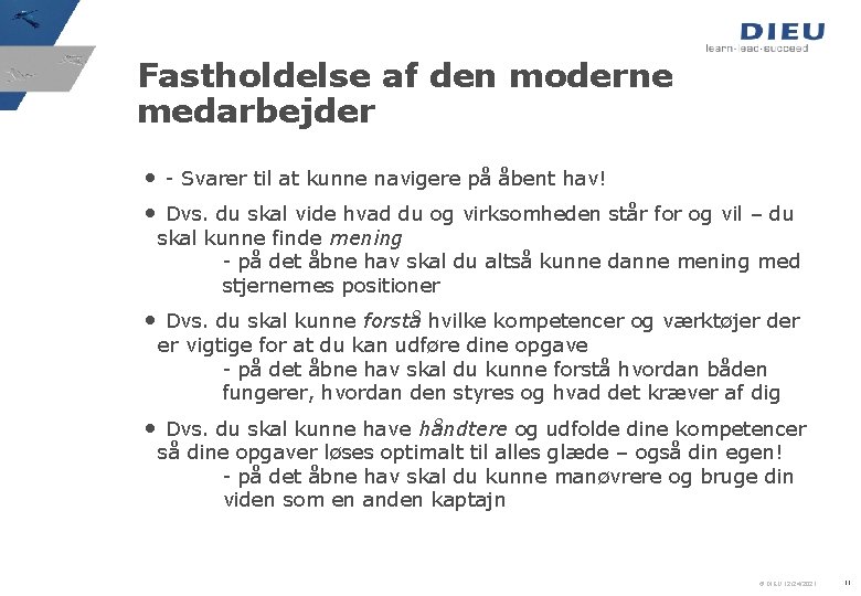 Fastholdelse af den moderne medarbejder • - Svarer til at kunne navigere på åbent