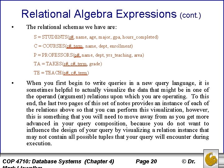 Relational Algebra Expressions (cont. ) • The relational schemas we have are: S =