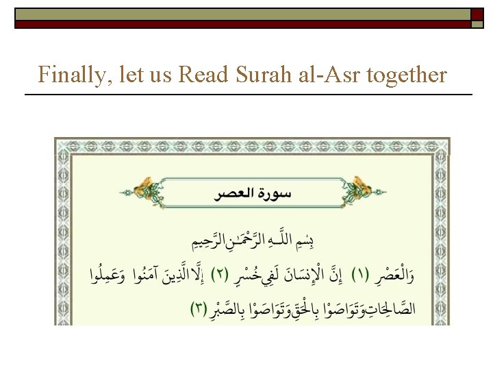 Finally, let us Read Surah al-Asr together Finally, let us Read Surah al-Asr together