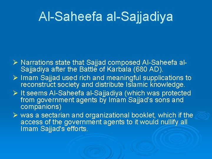 Al-Saheefa al-Sajjadiya Ø Narrations state that Sajjad composed Al-Saheefa al. Sajjadiya after the Battle