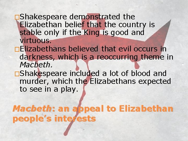 �Shakespeare demonstrated the Elizabethan belief that the country is stable only if the King