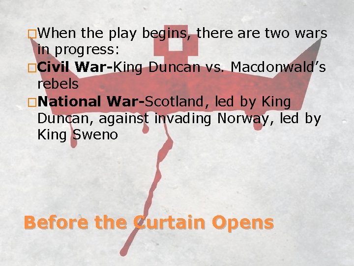 �When the play begins, there are two wars in progress: �Civil War-King Duncan vs.