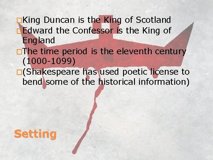 �King Duncan is the King of Scotland �Edward the Confessor is the King of