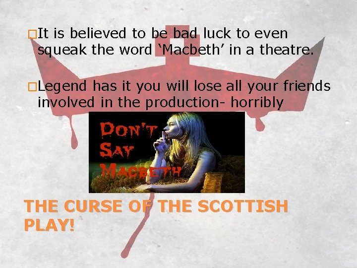 �It is believed to be bad luck to even squeak the word ‘Macbeth’ in
