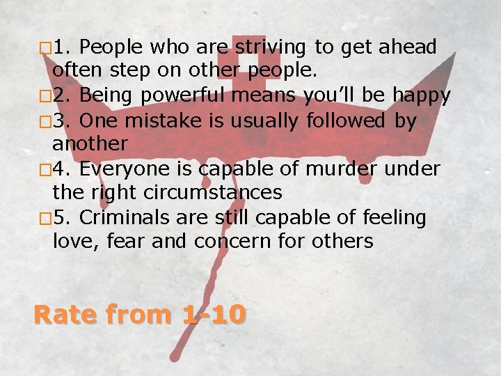 � 1. People who are striving to get ahead often step on other people.