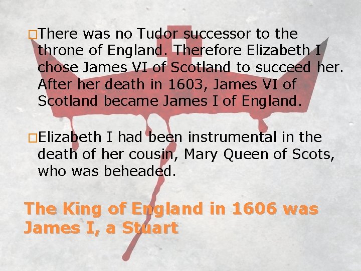 �There was no Tudor successor to the throne of England. Therefore Elizabeth I chose