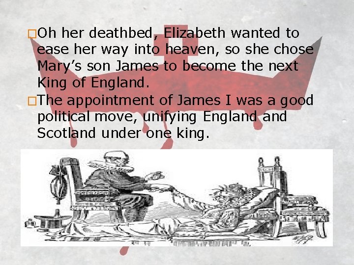 �Oh her deathbed, Elizabeth wanted to ease her way into heaven, so she chose