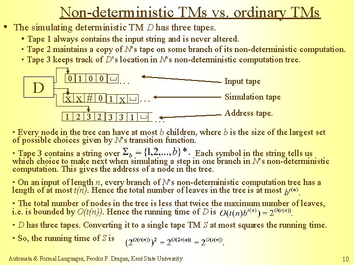 Non-deterministic TMs vs. ordinary TMs • The simulating deterministic TM D has three tapes.