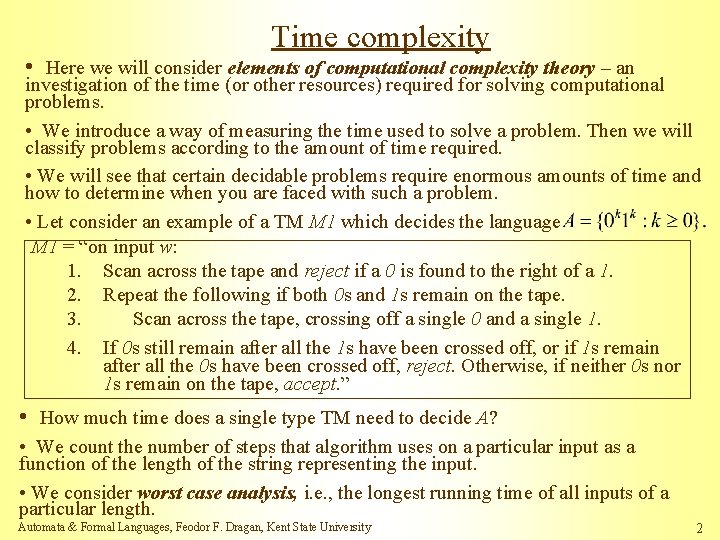 Time complexity • Here we will consider elements of computational complexity theory – an