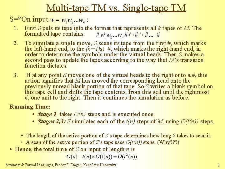 Multi-tape TM vs. Single-tape TM S=“On input 1. . First S puts its tape