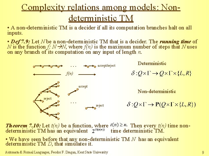 Complexity relations among models: Nondeterministic TM • A non-deterministic TM is a decider if