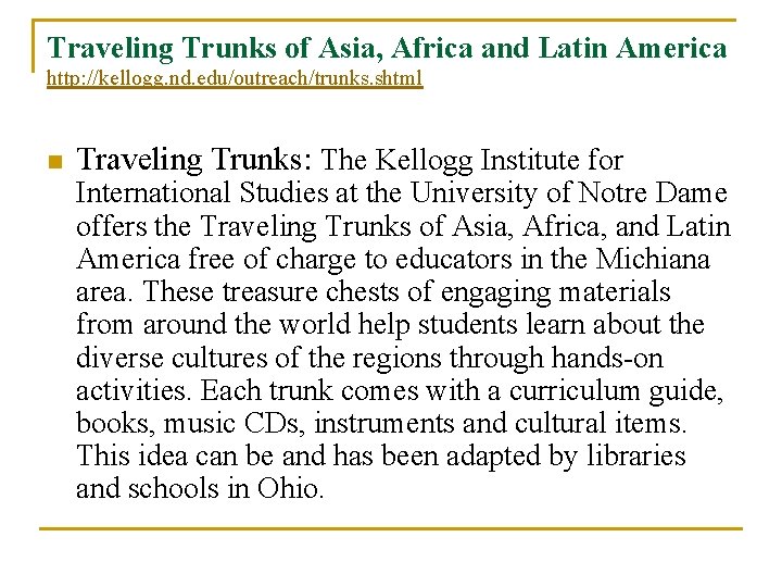 Traveling Trunks of Asia, Africa and Latin America http: //kellogg. nd. edu/outreach/trunks. shtml n