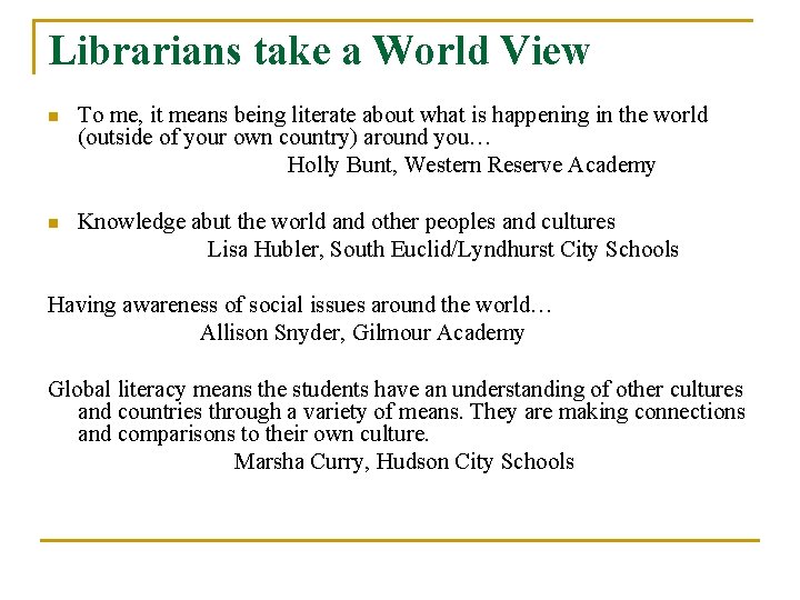 Librarians take a World View n To me, it means being literate about what