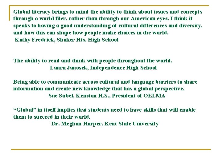 Global literacy brings to mind the ability to think about issues and concepts through