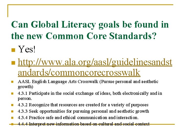 Can Global Literacy goals be found in the new Common Core Standards? n Yes!
