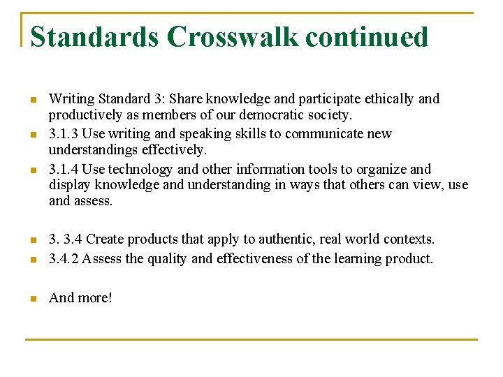 Standards Crosswalk continued n n n Writing Standard 3: Share knowledge and participate ethically