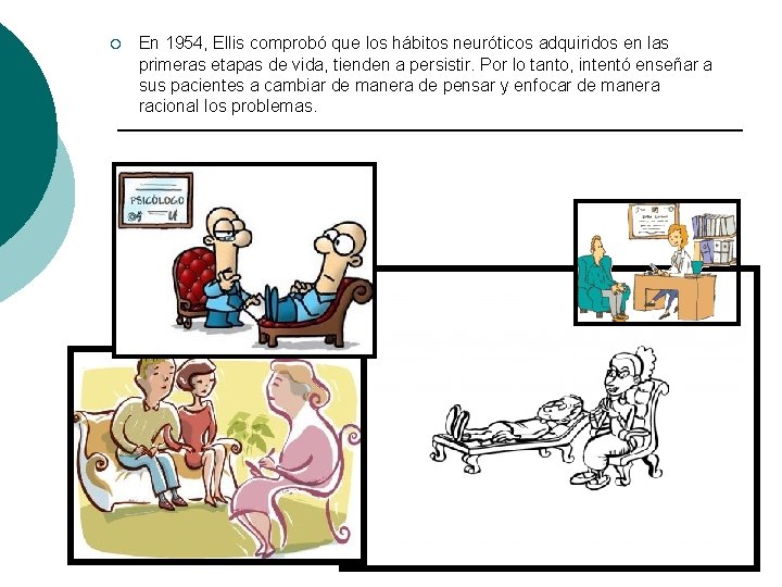 ¡ En 1954, Ellis comprobó que los hábitos neuróticos adquiridos en las primeras etapas