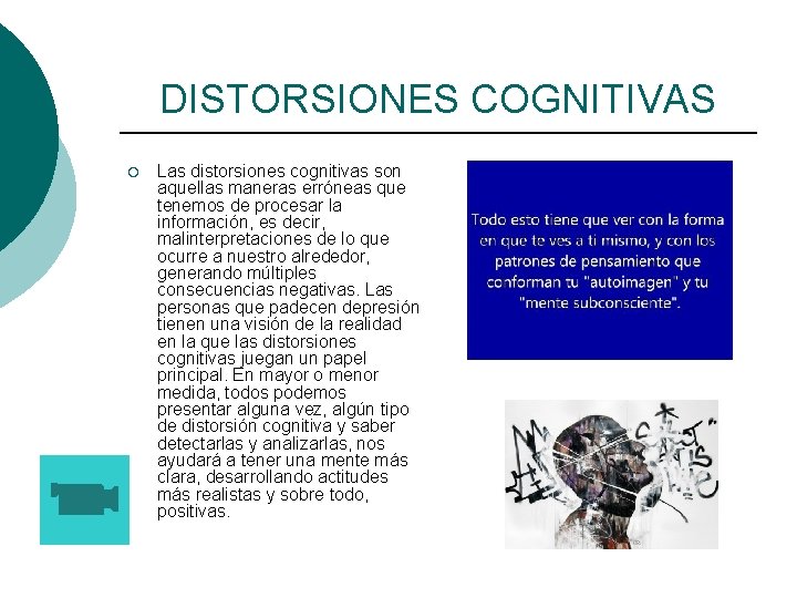 DISTORSIONES COGNITIVAS ¡ Las distorsiones cognitivas son aquellas maneras erróneas que tenemos de procesar