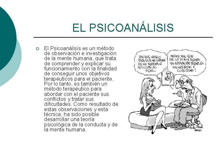 EL ¡ INTERÉS POR PSICOANÁLISIS EL PSICOANÁLISIS. El Psicoanálisis es un método de observación