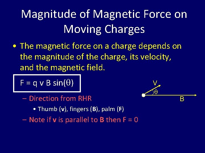 Magnitude of Magnetic Force on Moving Charges • The magnetic force on a charge