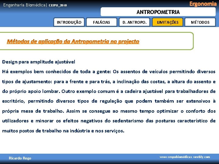 Engenharia Biomédica| Ergonomia CESPU_2010 ANTROPOMETRIA INTRODUÇÃO FALÁCIAS D. ANTROPO. LIMITAÇÕES MÉTODOS Design para amplitude