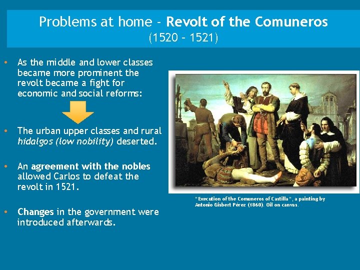 Problems at home - Revolt of the Comuneros (1520 – 1521) • As the