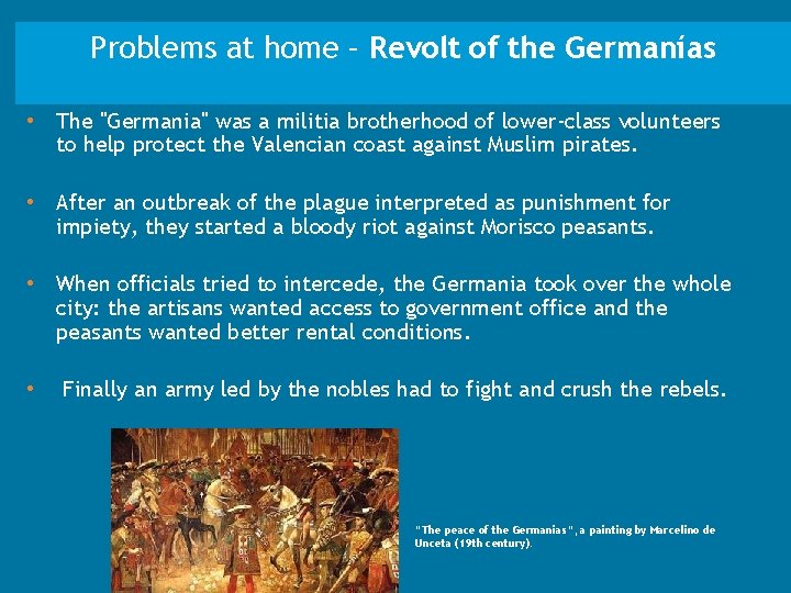 Problems at home – Revolt of the Germanías • The "Germania" was a militia