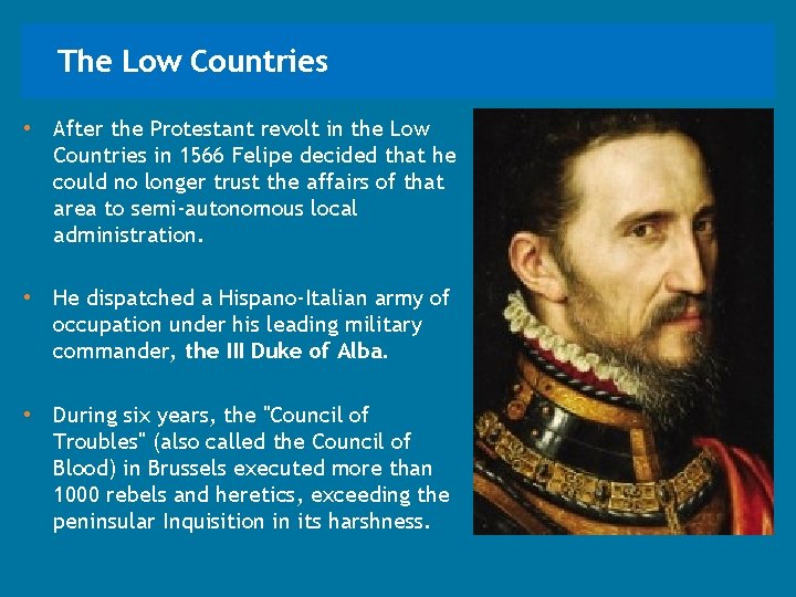 The Low Countries • After the Protestant revolt in the Low Countries in 1566