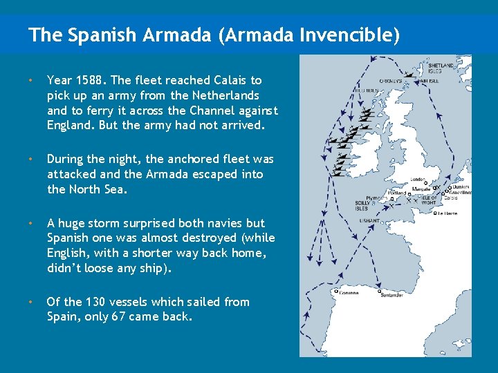The Spanish Armada (Armada Invencible) • Year 1588. The fleet reached Calais to pick
