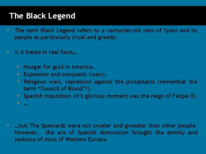 The Black Legend • The term Black Legend refers to a centuries-old view of