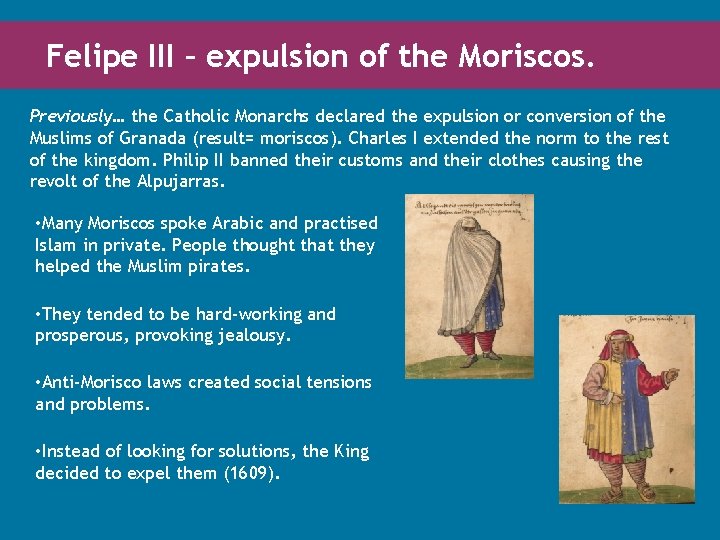Felipe III – expulsion of the Moriscos. Previously… the Catholic Monarchs declared the expulsion