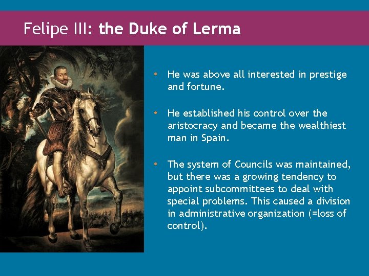 Felipe III: the Duke of Lerma • He was above all interested in prestige