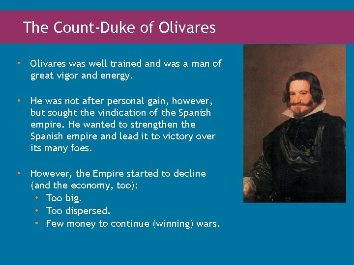 The Count-Duke of Olivares • Olivares was well trained and was a man of