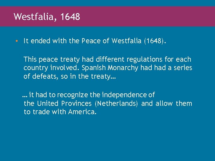 Westfalia, 1648 • It ended with the Peace of Westfalia (1648). This peace treaty