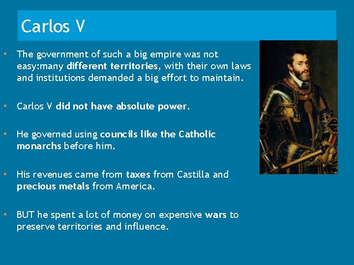 Carlos V • The government of such a big empire was not easy: many