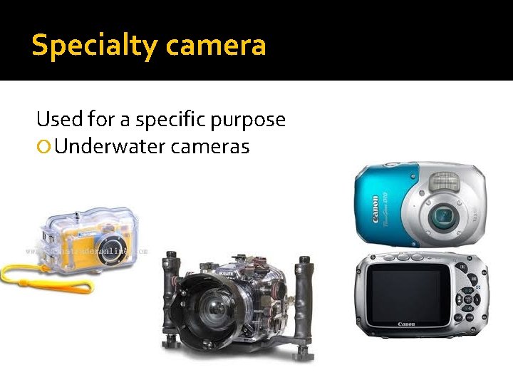 Specialty camera Used for a specific purpose Underwater cameras 