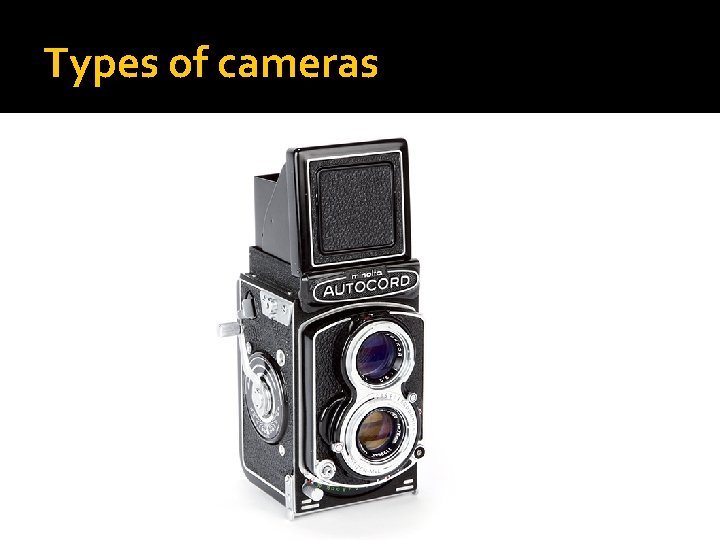 Types of cameras 
