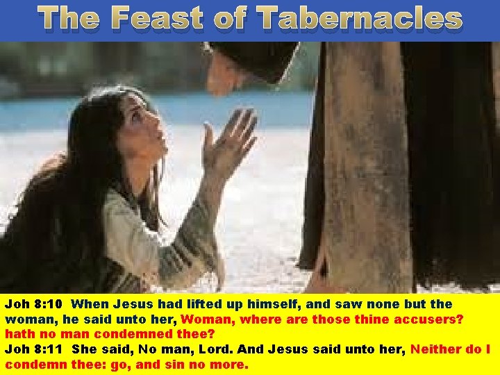 The Feast of Tabernacles Joh 8: 6 This they said, tempting him, that they