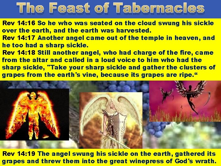The Feast of Tabernacles Rev 14: 16 heanother who was seated on the 14: