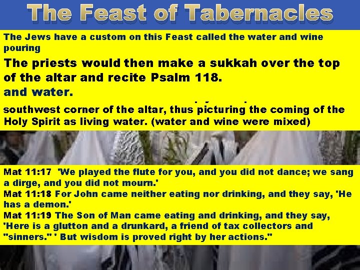 The Feast of Tabernacles The Jews have a custom on this Feast called the