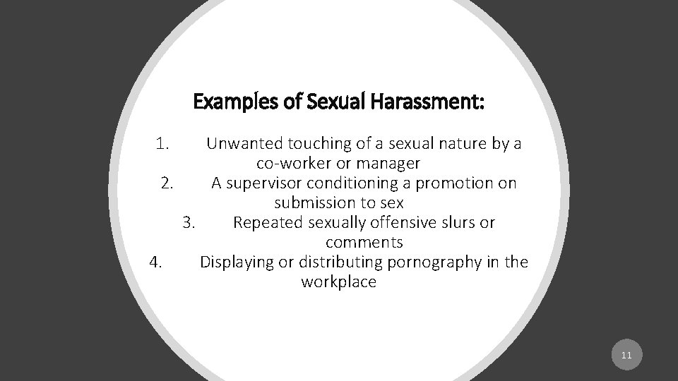 Examples of Sexual Harassment: 1. Unwanted touching of a sexual nature by a co-worker