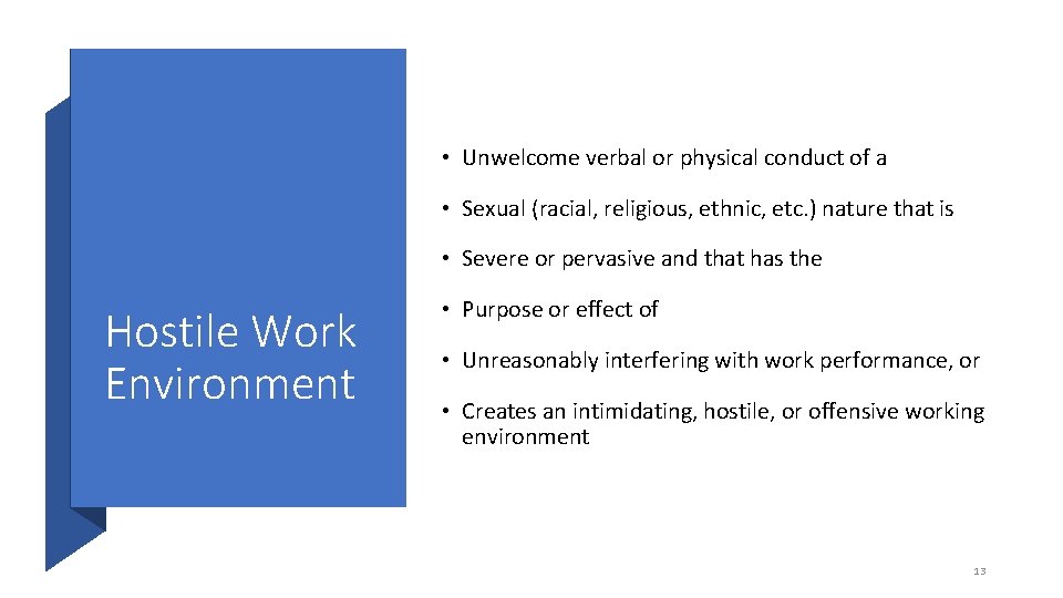  • Unwelcome verbal or physical conduct of a • Sexual (racial, religious, ethnic,