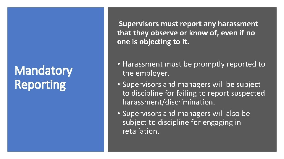 Supervisors must report any harassment that they observe or know of, even if no