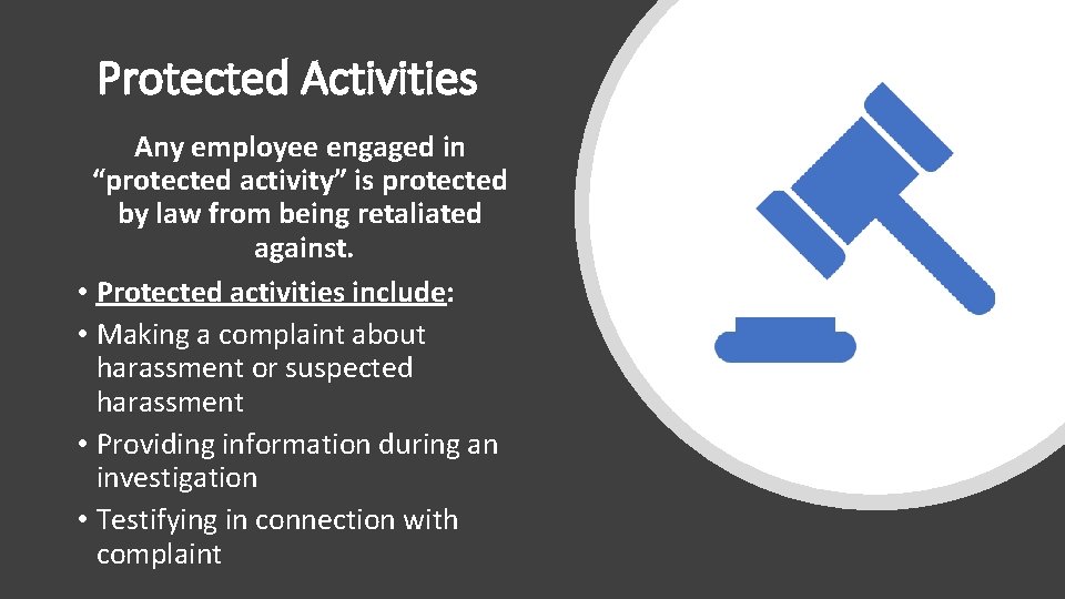 Protected Activities Any employee engaged in “protected activity” is protected by law from being