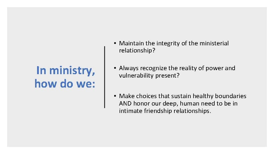  • Maintain the integrity of the ministerial relationship? In ministry, how do we: