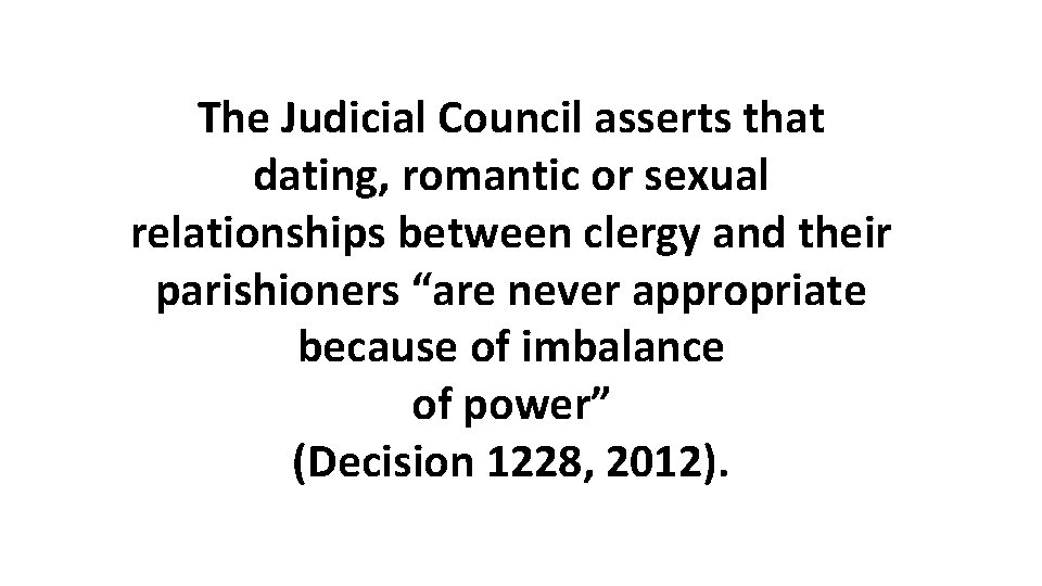 The Judicial Council asserts that dating, romantic or sexual relationships between clergy and their